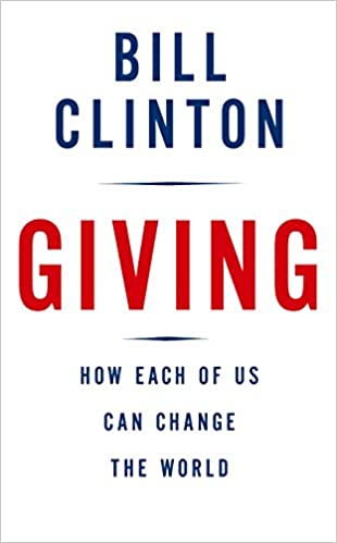 Giving: How Each of Us Can Change the World {HARDCOVER}
