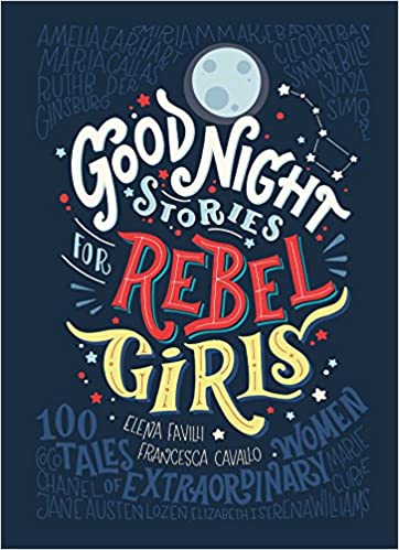 Good night stories for rebel girls: 100 tales of extraordinary women: [hardcover]