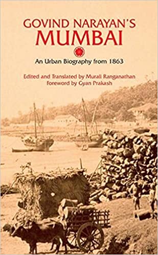 Govind Narayans Mumbai: An Urban Biography From 1863
