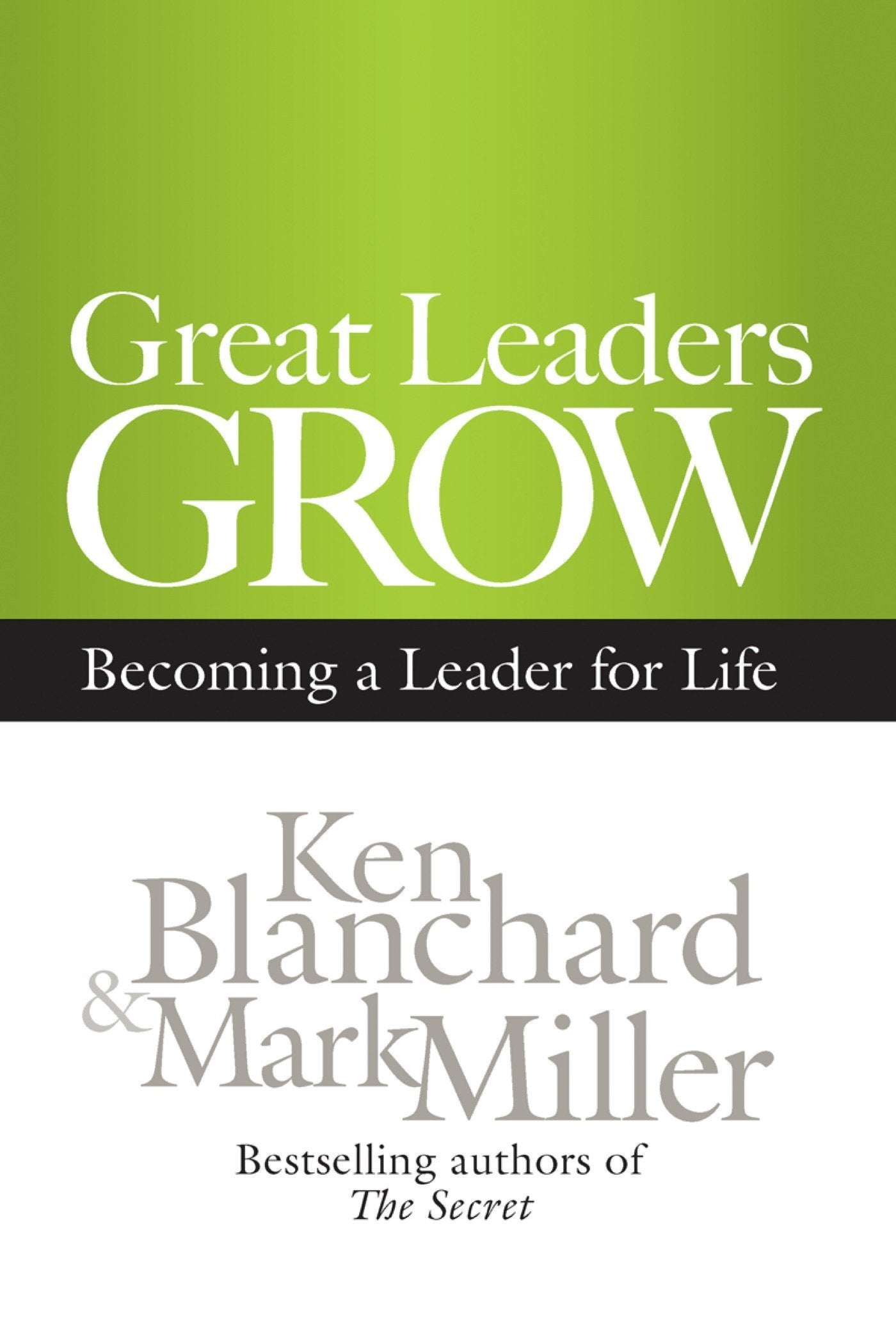 Great Leaders Grow: Becoming a Leader for Life (RARE BOOKS)