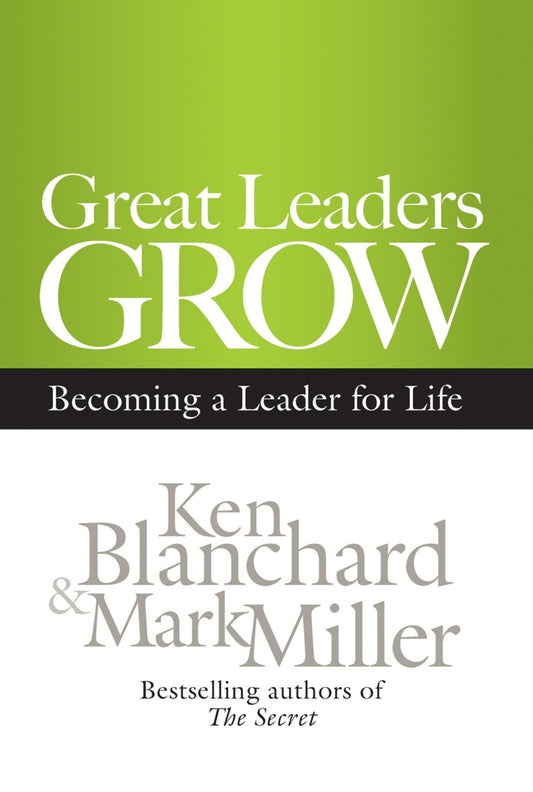 Great Leaders Grow: Becoming a Leader for Life (RARE BOOKS)