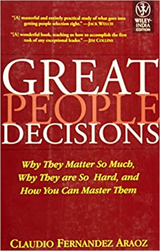 Great People Decisions: Why They Matter So Much, Why They Are So Hard and How You Can Master Them (RARE BOOKS) hardcover