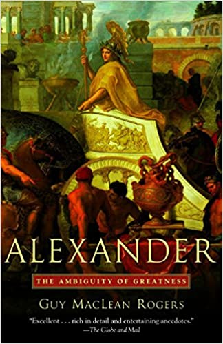 Alexander: The Ambiguity of Greatness [RARE BOOKS]