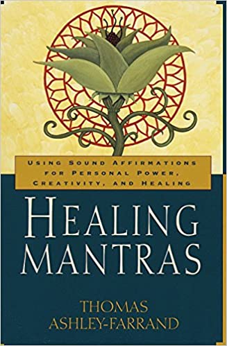 Healing Mantras: Using Sound Affirmations for Personal Power, Creativity, and Healing (RARE BOOKS)