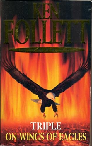 Triple: On the Wings of Eagles BY KEN FOLLETT