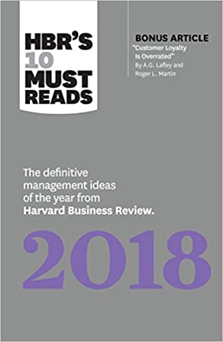 HBR's 10 Must Reads 2018: The Definitive Management Ideas of the Year from Harvard Business Review