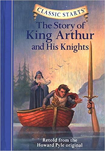 Classic Starts: The Story of King Arthur & His Knights [Hardcover]