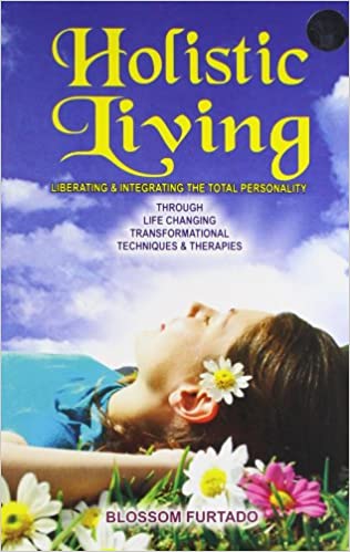 Holistic Living: Liberating and Interacting the Total Personality