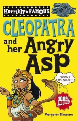HORRIBLY FAMOUS: Cleopatra and her Angry Asp