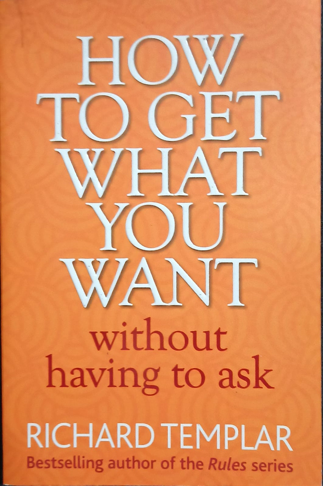 How to Get What You Want Without Having To Ask