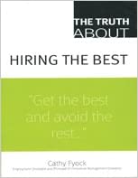 The Truth About Hiring The Best