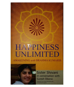 Happiness unlimited: awakening with brahmakumaris