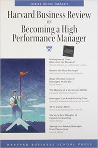 Harvard business review on becoming a high performance manager