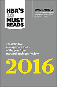 HBR's 10 Must Reads 2016: The Definitive Management Ideas of the Year from Harvard Business Review