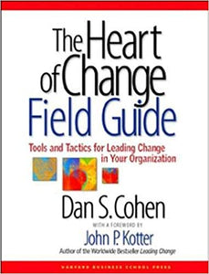 Heart of Change Field Guide: Tools and Tactics for Leading Change in Your Organization (RARE BOOKS)