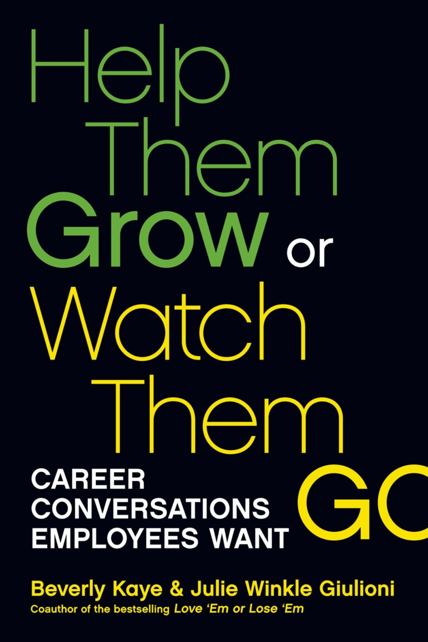 Help Them Grow or Watch Them Go: Career Conversations Employees Want (RARE BOOKS)