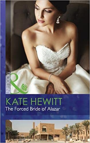 The Forced Bride Of Alazar [MILLS & BOON]