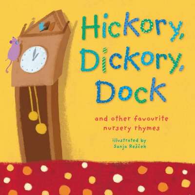 Hickory Dickory Dock and Other Favourite Nursery Rhymes [Board book]