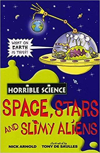 Horrible Science: Space, Stars and Slimy Aliens