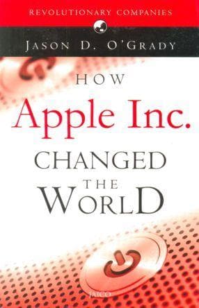 How Apple Inc. Changed the World (HARDBOUND)
