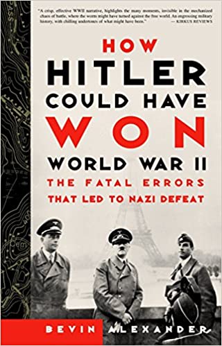 How Hitler Could Have Won World War II: The Fatal Errors That Led to Nazi Defeat (RARE BOOKS)
