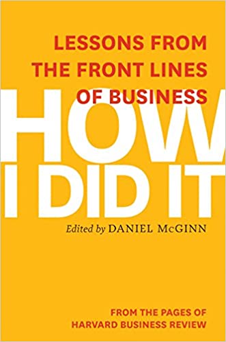 How I Did It: Lessons from the Front Lines of Business (RARE BOOKS)