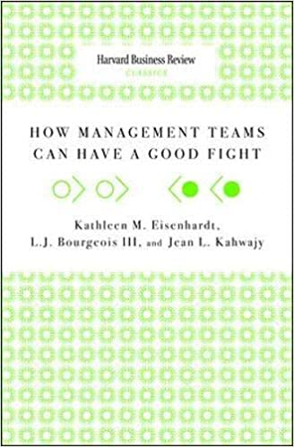 How Management Teams can have a Good Fight (Harvard Business Review Classics)