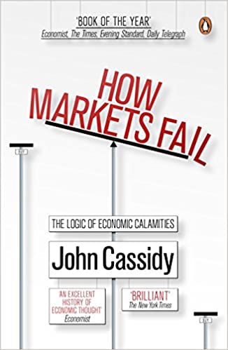How Markets Fail by John Cassidy (rare books)