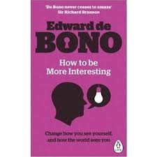 How To Be More Interesting by Edward de Bono