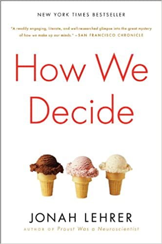 How We Decide by Jonah Lehrer