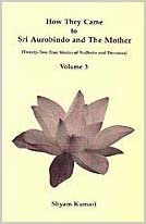 How they came to sri aurobindo and the mother: volume 3 (rare books)