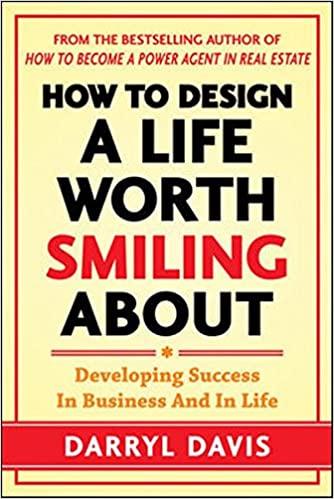 How to Design a Life Worth Smiling About: Developing Success in Business and in Life (RARE BOOKS)