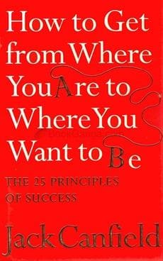 How to Get from Where You are to Where You Want to BE