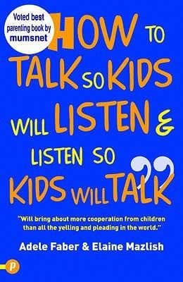 How to talk so kids will listen & listen so kids will talk
