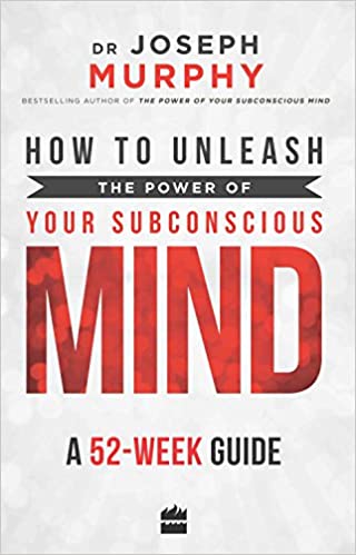 How to unleash the power of your subconscious mind: a 52-week guide