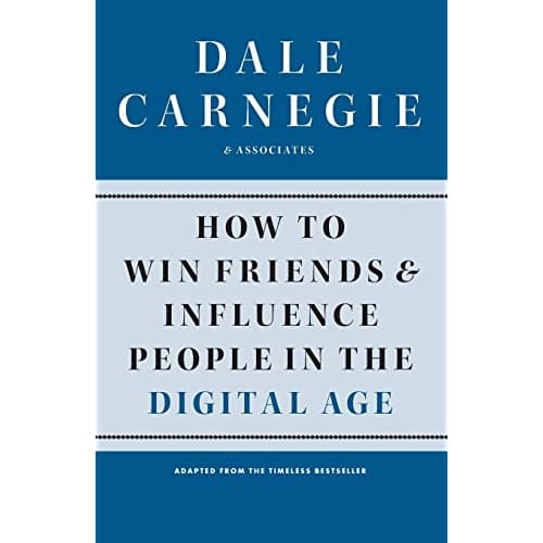 How to Win Friends and Influence People in the Digital Age by Dale Carnegie