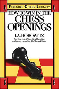 How to Win in the Chess Openings (Fireside Chess Library)