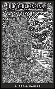 Hug Chickenpenny: The Panegyric of an Anomalous Child: The Panegyric of an Anomalous Child (RARE BOOKS)