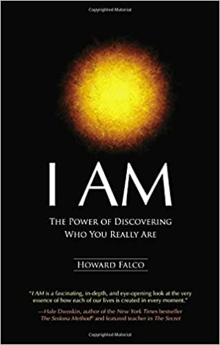 I AM: The Power of Discovering Who You Really Are by Howard Falco