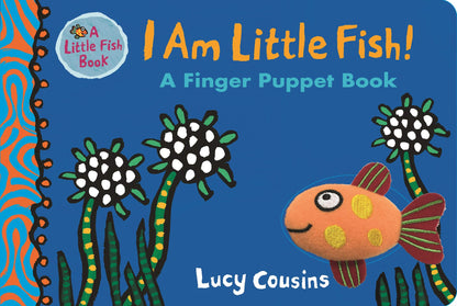 I Am Little Fish! A Finger Puppet Book (Touch And Feel) Board book