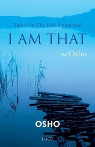I Am That: Talks On The Isha Upanishad