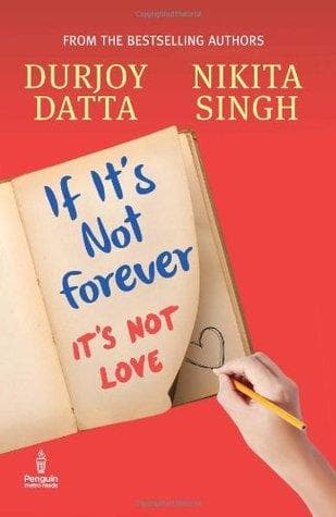 If It’s Not Forever It’s Not Love by Durjoy Datta |Nikita Singh
