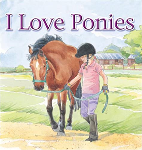 I Love Ponies [Hardcover]