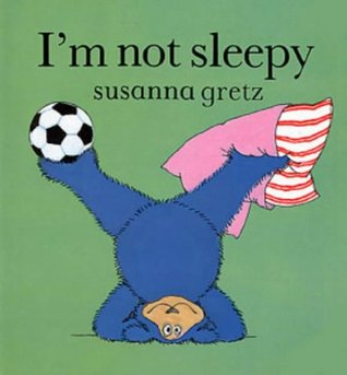 I'm not sleepy [BOARD BOOK]