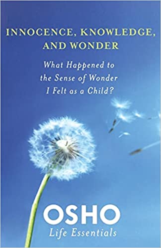 Innocence, Knowledge and Wonder (Osho Life Essentials)