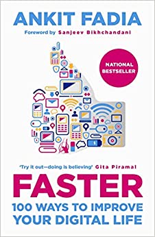 Faster: 100 ways to improve your digital life by Ankit Fadia