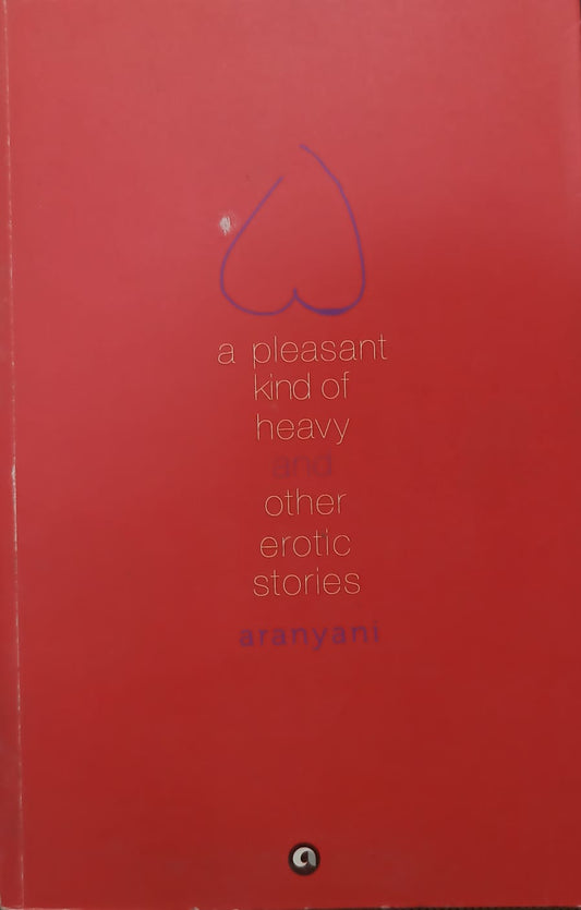A Pleasant Kind of Heavy and other Erotic Stories (RARE BOOKS)