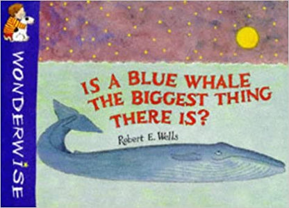 Is A Blue Whale The Biggest Thing There is?: A book about size (Wonderwise)