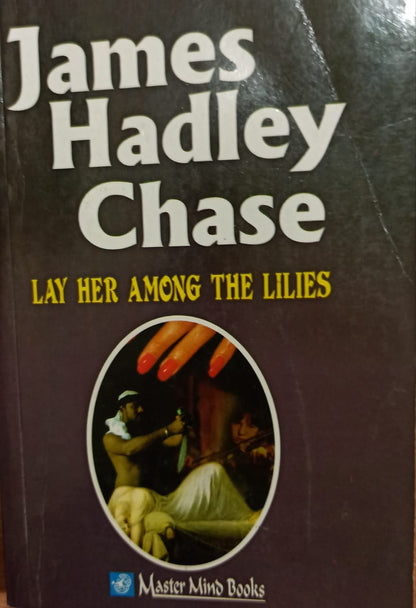 Lay Her Among The Lilies by,  James Hadley Chase