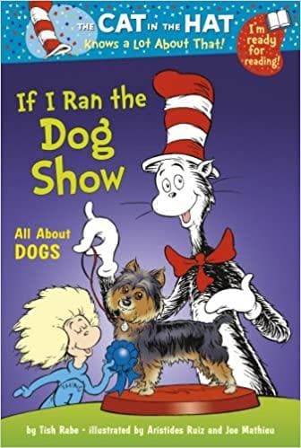 If I Ran The Dog Show:The Cat In The Hat, Knows a Lot About That!